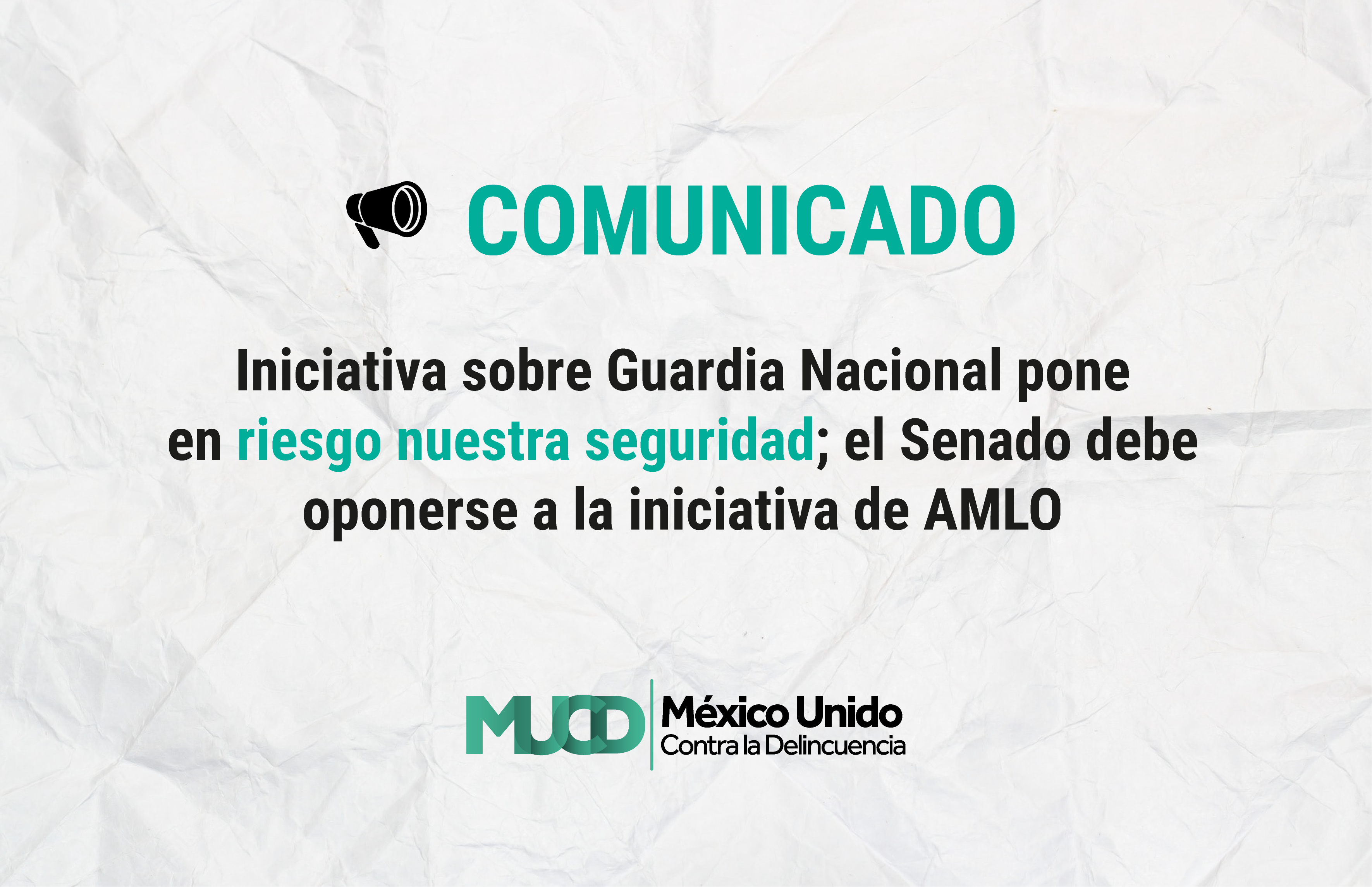 Comunicado Iniciativa sobre Guardia Nacional pone en riesgo nuestra seguridad; Senado debe oponerse a la iniciativa de AMLO